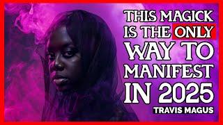 The ONLY way to Manifest in 2025 - ELEMENTAL MAGICK | Travis Magus | LVX777