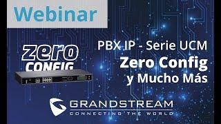Webinar - PBX IP Serie UCM: Zero Config y Mucho Más