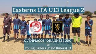 Olympiacos Johannesburg 2-1 Young Ballers FA | ELFA Under 13 League 2 | Field Rulers