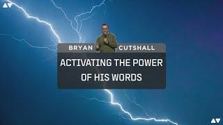 Activating the Power of His Words | Bryan Cutshall