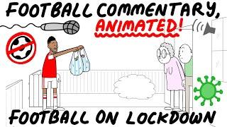 Crazy Football Commentary, Animated! Football in Lockdown (Part 13)