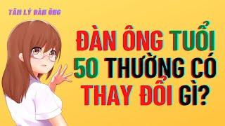 Tâm Lý Đàn Ông Tuổi 50 Có Thay Đổi Gì? Phụ Nữ Nên Biết Nhé!