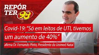 Covid-19: "Só em leitos de UTI, tivemos um aumento de 40%", afirma Dr. Fernando Pinto