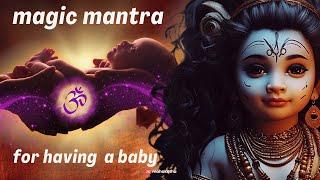 MANTRA FOR HAVING A BABY  LISTEN TO 3 TIMES A DAY!  LORD SHIVA and GANESHA MANTRA