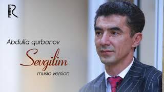 Abdulla Qurbonov - Sevgilim | Абдулла Курбонов - Севгилим (music version)