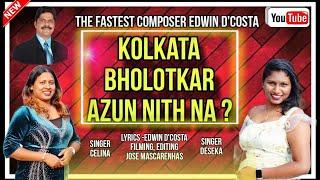 New Konkani Songs 2024 -  KOLKATA BHOLOTKAR AZUN NITH NA / By Edwin D’Costa/ Singer: Celina & Deseka