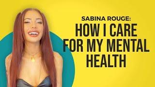Sabina Rouge: How I Take Care of My Mental Health
