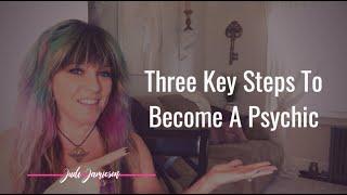 Become a psychic with these three key steps to truly open your gifts.