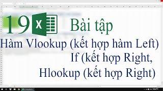 19. Bài tập Excel. Hàm Vlookup kết hợp hàm Left. Hàm If kết hợp hàm Right, hàm Hlookup kết hợp Right