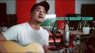 Ma Mero Muhar || Acoustic Worship Session #3 || Sagar Bishwakarma