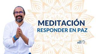 Meditación: Responder con PAZ