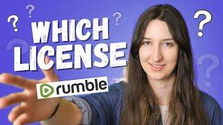 Which Rumble License Should I Choose When Uploading?