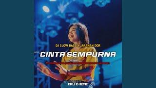 DJ CINTA SEMPURNA SLOW BASS X JARANAN DOR