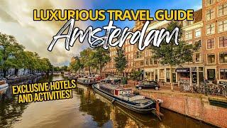 Experience Amsterdam's Luxurious Hotels and Activities in 2023!