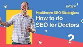 Healthcare SEO Strategies: How to do SEO for Doctors