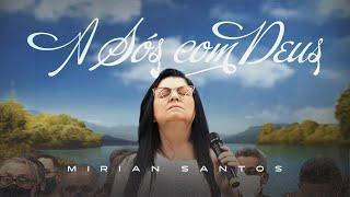 Mirian Santos - A Sós Com Deus (ADPB Templo Central)