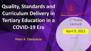 Peter A Okebukola- 2021 Public lecture on Quality, Standards and Curriculum Delivery in Covid-19 Era