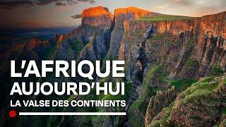 L'Afrique d'aujourd'hui, la richesse de son passé géologique - La valse des continents -Documentaire