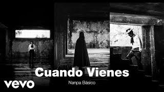 Nanpa Básico - Cuando Vienes (Official Video)