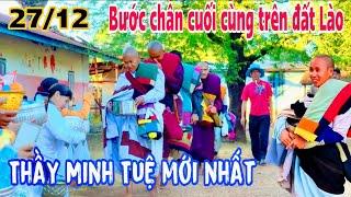 Thầy Minh Tuệ mới nhất 27/12 những bước chân cuối cùng trên đất Lào , Phật tử tranh thủ gặp thầy