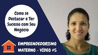 EMPREENDEDORISMO MATERNO #5 - Como se Destacar e Ter Sucesso com Seu Negócio |Bruna Medeiros