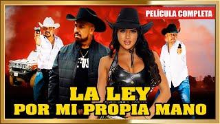 "LA LEY, POR MI PROPIA MANO"  Estreno 2022 YouTube Pelicula completa