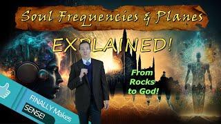 Soul FREQUENCIES and PLANES--Explained by SPIRIT WORLD Sources [Ep. 14]