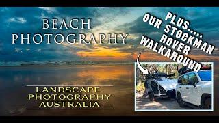 Beach Photography And A Walkaround Of Our Stockman Rover!