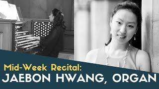 Jaebon Hwang, Organ - Mid-Week Recital First UMC Santa Monica