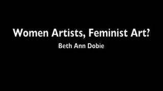 Women Artists, Feminist Art?