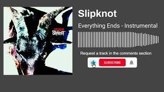 Slipknot - Everything Ends (Instrumental)