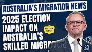 Australia's Immigration News | What the 2025 Election Means for Skilled Migration??