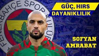 “ GÜÇ, HIZ, DAYANIKLILIK” SOFYAN AMRABAT FENERBAHÇE’YE ÇOK YAKIN 