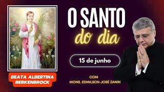 SANTO DO DIA - 15 DE JUNHO: BEATA ALBERTINA BERKENBROCK