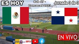 México vs. Panamá en vivo, donde ver, a que hora juega México vs. Panamá Concacaf 2023 Sub 17