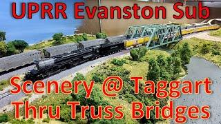 WEEKLY UPDATE - Scenery at the Taggart Thru Truss Bridges. UPRR Evanston Sub HO Scale Model Railroad