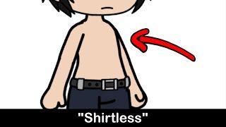 Some Gacha People after making a Male Gachatuber "Shirtless" 