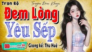 Radio kể chuyện thầm kín 2025: " ĐEM LÒNG YÊU SẾP " - Nghe 1000 Lần không chán với #mcthuhue