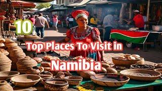 Top 10 Places To Visit in Namibia | Travel to Namibia