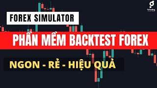 #84 Phần Mềm BackTest Chiến lược Trade Forex Simulator| Nên Mua