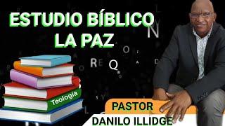 La Paz | Estudio Biblico | Pastor Danilo Illidge