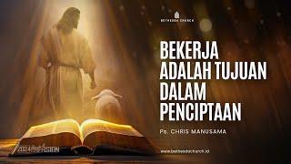 Ps. Chris Manusama - Bekerja Adalah Tujuan Dalam Penciptaan