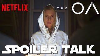 What is it About The OA? A Spoiler Filled and in Depth Discussion. Does the OA Make Sense?