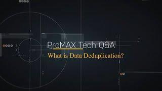 Common questions about data deduplication | ProMAX Systems