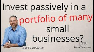 Invest Passively in a Portfolio of Many Small Businesses? business broker smb