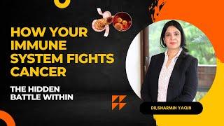 The Immune System vs. Cancer: How Our Body Fights Back | Dr Sharmin