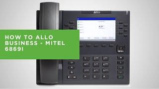 How to ALLO Business - 6869i Mitel IP Phone