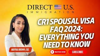 CR1 Spousal Visa | FAQ 2024 | Everything You Need to Know | Direct U.S. Immigration