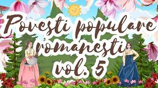   Povesti populare romanesti vol. 5 | 4 povesti pentru copii | 2 ore de povesti fermecate | Basme 