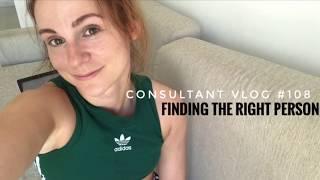 Consultant Vlog #108 - Finding The Right Person